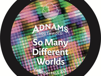 So Many Different Worlds - new collaboration beer out now - Adnams PLC