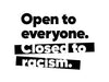 Open to Everyone. Closed to Racism